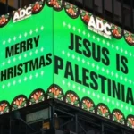 «Ο Ιησούς είναι Παλαιστίνιος»: Διαφημιστική πινακίδα στην Times Square πυροδότησε έντονες αντιδράσεις λίγο πριν τα Χριστούγεννα